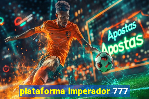 plataforma imperador 777